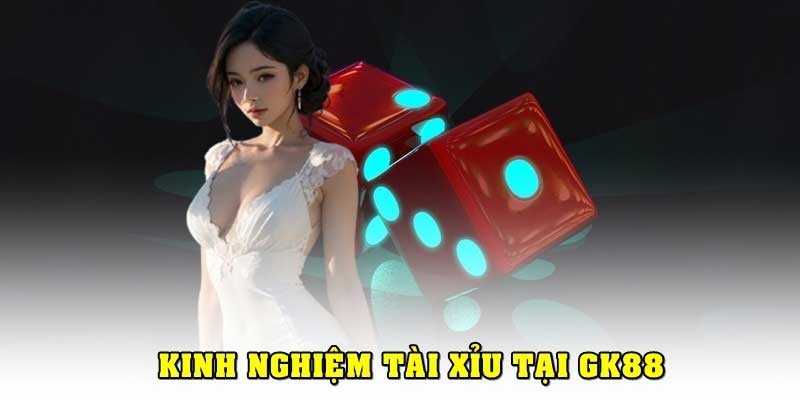 Khái niệm tài xỉu Gk88